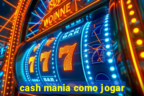 cash mania como jogar